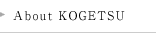 About KOGETSU